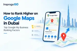 How to Rank Higher on Google Maps in Dubai |  Top Google My Business Ranking Factors